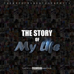 THE STORY OF MY LIFE MIXTAPE COVER BY MG BEATZ